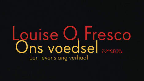 Louise O. Fresco ‘Ons Voedsel’, Uitgeverij Prometheus, prijs 23,99 (e-boek 13,99).